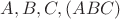 $A,B,C,(ABC)$
