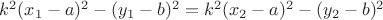 $k^2(x_{1}-a)^2-(y_{1}-b)^2=k^2(x_{2}-a)^2-(y_{2}-b)^2$