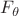 $F_{\theta}$