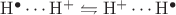 $\mathrm{H^\bullet \cdots H^+ \leftrightharpoons H^+ \cdots H^\bullet}$