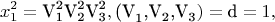 $$\[x_1^2  = {\text{V}}_{\text{1}}^{\text{2}} {\text{V}}_{\text{2}}^{\text{2}} {\text{V}}_{\text{3}}^{\text{2}} ,{\text{(V}}_{\text{1}} {\text{,V}}_{\text{2}} {\text{,V}}_{\text{3}} ) = {\text{d}} = 1,\]$$