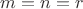 $m=n=r$
