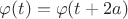 $\varphi(t)=\varphi(t+2a)$