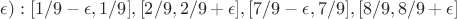 $\epsilon) :  [1/9 - \epsilon, 1/9], [2/9, 2/9+\epsilon], [7/9-\epsilon, 7/9], [8/9, 8/9+\epsilon]  $