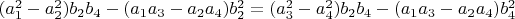 $(a_1^2-a_2^2 ) b_2 b_4-(a_1 a_3-a_2 a_4 ) b_2^2=(a_3^2-a_4^2 ) b_2 b_4-(a_1 a_3-a_2 a_4 ) b_4^2$