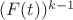 $(F(t))^{k-1}$