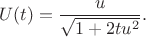 $$U(t)= \frac{u}{\sqrt{1+2tu^2}}.$$
