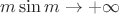 $m\sin m\to +\infty$