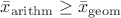 $\bar{x}_\mathrm{arithm} \ge \bar{x}_\mathrm{geom}$