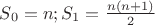 $S_0=n; S_1=\frac{n(n+1)}{2}$