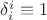 $\delta_i^i\equiv 1$