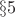 $\S5$
