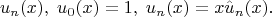 $$u_n(x),\;u_0(x)=1,\;u_n(x)=x\hat{u}_n(x).$$