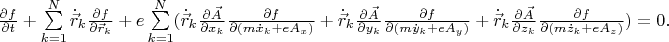 ${\frac{\partial f}{\partial t}+\sum\limits_{k=1}^{N}\dot{\vec{r}}_k\frac{\partial f}{\partial \vec{r}_k}+e\sum\limits_{k=1}^{N}(\dot{\vec{r}}_k\frac{\partial \vec{A}}{\partial x_k}\frac{\partial f}{\partial (m\dot{x}_k+eA_x)}+\dot{\vec{r}}_k\frac{\partial \vec{A}}{\partial y_k}\frac{\partial f}{\partial (m\dot{y}_k+eA_y)}+\dot{\vec{r}}_k\frac{\partial \vec{A}}{\partial z_k}\frac{\partial f}{\partial (m\dot{z}_k+eA_z)})=0}.$