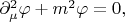 $\partial_\mu^2\varphi+m^2\varphi=0,$