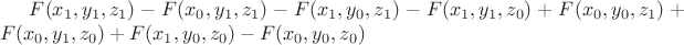 $F(x_1,y_1,z_1)-F(x_0,y_1,z_1)-F(x_1,y_0,z_1)-F(x_1,y_1,z_0)+F(x_0,y_0,z_1)+F(x_0,y_1,z_0)+F(x_1,y_0,z_0)-F(x_0,y_0,z_0)$
