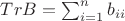$TrB=\sum_{i=1}^{n} b_{ii}$