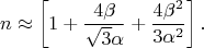 $$n\approx \left[1+\frac{4\beta}{\sqrt{3}\alpha}+\frac{4\beta^2}{3\alpha^2}\right].$$