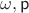 $\omega , \mathsf {p}$