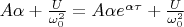 $A \alpha + \frac{U}{\omega_0^{2}} = A \alpha e^{\alpha  \tau} + \frac{U}{\omega_0^{2}}$