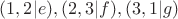 $(1,2|e), (2,3|f), (3,1|g)$