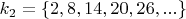 $k_2=\{2, 8, 14, 20, 26, ...\}$