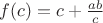 $f(c)=c+\frac{ab}{c}$