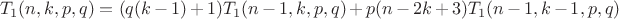 $$
T_1(n,k,p,q) = (q(k-1)+1)T_1(n-1,k,p,q) + p(n-2k+3)T_1(n-1,k-1,p,q)
$$