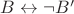 $B\leftrightarrow\neg B'$