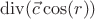 $\operatorname{div}(\vec c \cos(r))$