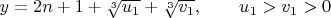 $y=2n+1+\sqrt[3]{u_1}+\sqrt[3]{v_1}, \qquad u_1>v_1>0 \qquad$