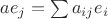 $a e_j = \sum a_{ij} e_i$ $a e_j = \sum a_{ij} e_i$