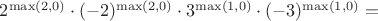 $2^{\max(2, 0)} \cdot (-2)^{\max(2, 0)} \cdot 3^{\max(1, 0)} \cdot (-3)^{\max(1, 0)} = $