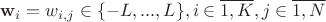 $$\mathbf w_i=w _{i,j}\in \{-L,...,L\}, i\in \overline {1,K}, j\in\overline{1,N}$$