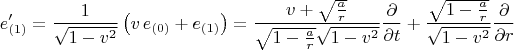 $$
e'_{(1)} = \frac{1}{\sqrt{1-v^2}} \left( v \, e_{(0)} + e_{(1)} \right) =
\frac{v + \sqrt{ \frac{a}{r} }}{ \sqrt{1 - \frac{a}{r} } \sqrt{1 - v^2} }\frac{\partial}{\partial t}
+ \frac{\sqrt{1 - \frac{a}{r}}}{\sqrt{1-v^2}} \frac{\partial}{\partial r}
$$