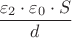 ${{\dfrac{{\varepsilon_2}\cdot{\varepsilon_0}\cdot{S}}{d}}}$