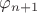 $\varphi_{n+1}$