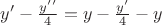 $y '- \frac{y' ' }{4}=y- \frac{y'}{4}-y$