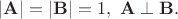 $|\bold{A}|=|\bold{B}|=1, \ \bold{A}\perp\bold{B}.$