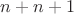 $n+n+1$