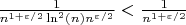 $\frac{1}{n^{1+\varepsilon/2}\ln^2(n)n^{\varepsilon/2}}<\frac{1}{n^{1+\varepsilon/2}}$