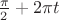 $\frac{\pi}{2}+2\pi t$