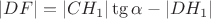 $$|DF| = |C H_1| \tg \alpha - |DH_1| $$