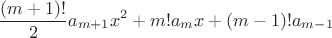 $$\frac {(m+1)!}2a_{m+1}x^2+m!a_mx+(m-1)!a_{m-1}$$