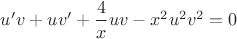 $u'v+uv'+\dfrac{4}{x}uv-x^2u^2v^2=0$