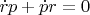 $\dot{r}p+\dot{p}r=0$