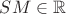 $SM\in\mathbb{R}$