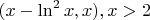 $(x-\ln^2x,x),x>2$