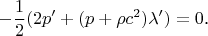 $$-\frac 12(2p'+(p+\rho c^2)\lambda')=0\text{.}$$