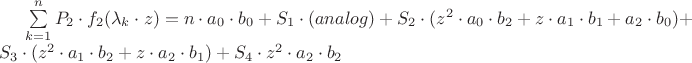 $\sum\limits_{k = 1}^n {P_2  \cdot f_2 (\lambda _k  \cdot z) = n \cdot a_0  \cdot b_0  + S_1  \cdot (analog) + S_2  \cdot (z^2  \cdot a_0  \cdot b_2  + z \cdot a_1  \cdot b_1  + a_2  \cdot b_0 )}  + S_3  \cdot (z^2  \cdot a_1  \cdot b_2  + z \cdot a_2  \cdot b_1 ) + S_4  \cdot z^2  \cdot a_2  \cdot b_2$